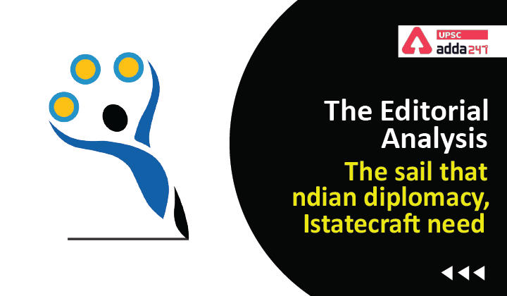 The Editorial Analysis: The sail that Indian diplomacy, statecraft need_30.1