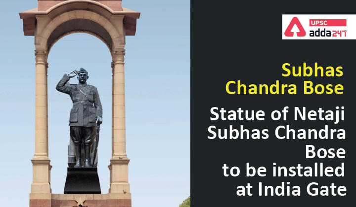 Subhas Chandra Bose- Statue of Netaji Subhas Chandra Bose to be installed at India Gate_30.1