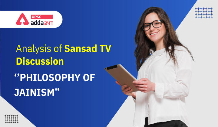 Analysis of Sansad TV Discussion: Philosophy of Jainism_30.1