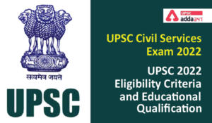 UPSC CSE 2022 Eligibility UPSC Criteria