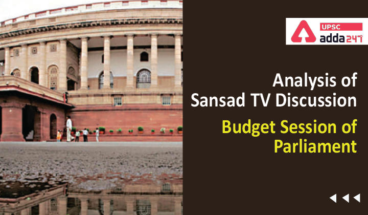 Analysis of Sansad TV Discussion: "Budget Session of Parliament"_30.1
