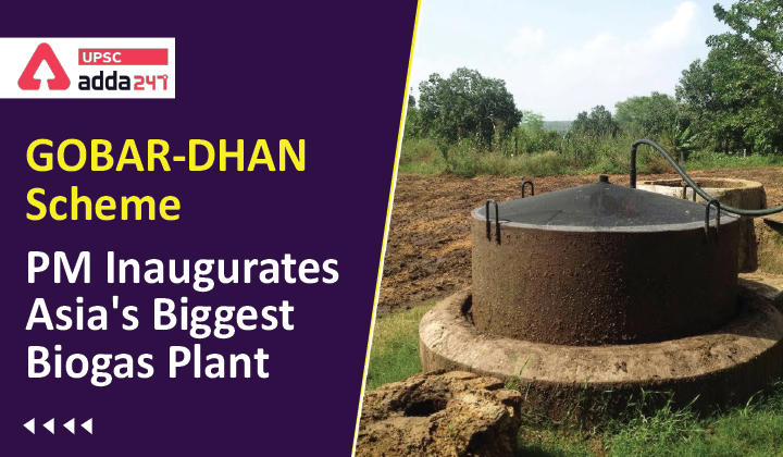 GOBAR DHAN Scheme: PM Inaugurates Asia's Biggest Biogas Plant_30.1