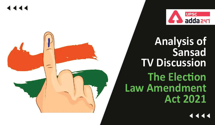 Analysis of Sansad TV Discussion: The Election Law Amendment Act 2021_30.1