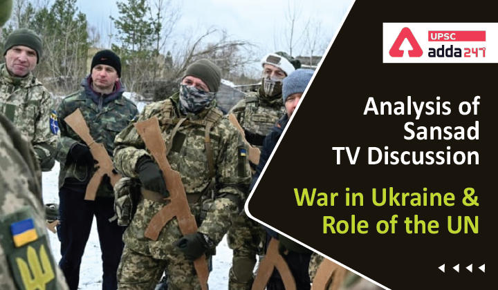 Analysis Of Sansad TV Discussion: "War in Ukraine and Role of the UN"_30.1