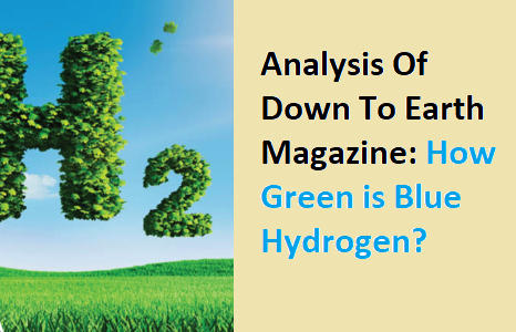 Analysis Of Down To Earth Magazine: "How Green Is Blue Hydrogen?"