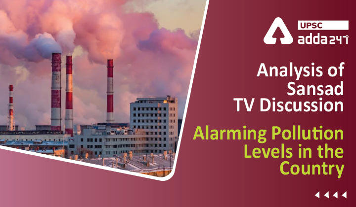Analysis Of Sansad TV Discussion: "Alarming Pollution Levels in the Country"_30.1