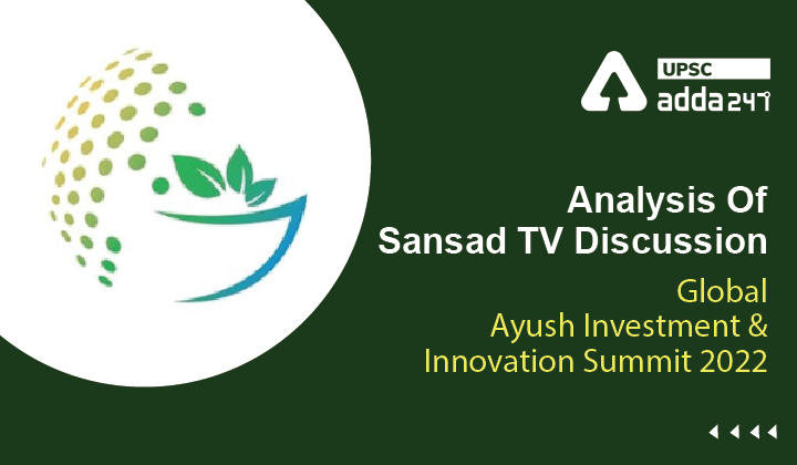 Analysis Of Sansad TV Discussion "Global Ayush Investment & Innovation Summit 2022"_30.1