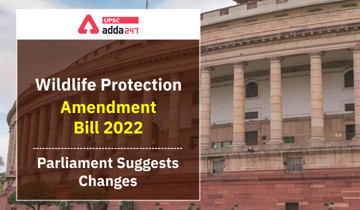 Wildlife Protection Amendment Bill 2022: Parliamentary Panel Suggests Changes_30.1