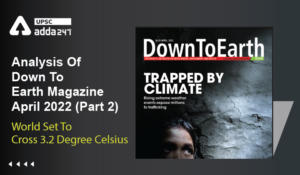 Analysis Of Down To Earth Magazine April 2022 (Part 2) ''World Set To Cross 3.2 Degree Celsius''