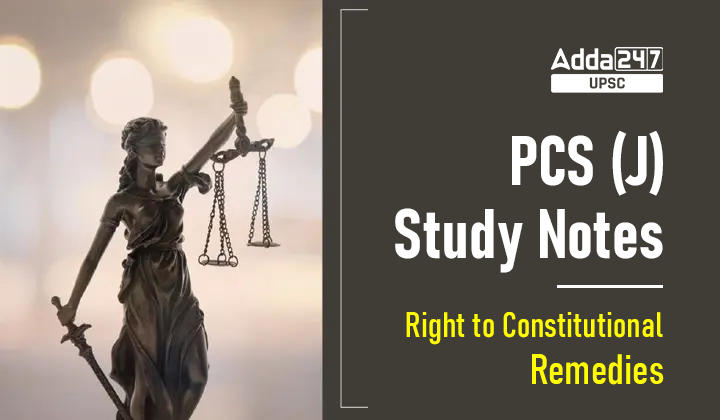 Right to Constitutional Remedies | PCS Judiciary Study Notes_30.1