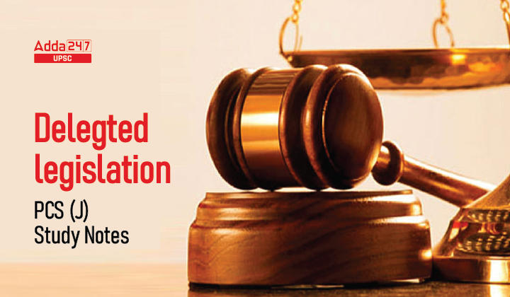 Delegated legislation PCS Judiciary Study Notes_30.1