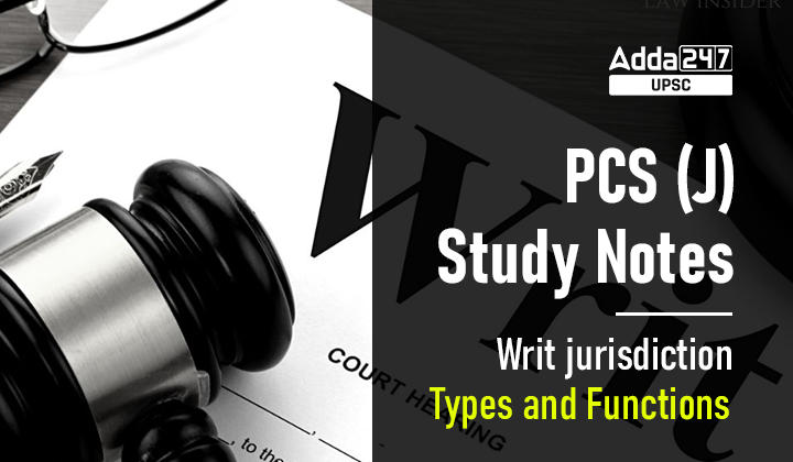 Writ Jurisdiction: Types and Functions PCS Judiciary Study Notes_30.1