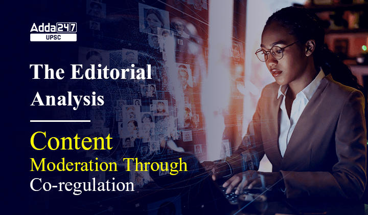 The Hindu Editorial Analysis for UPSC: Content Moderation Through Co-regulation_30.1
