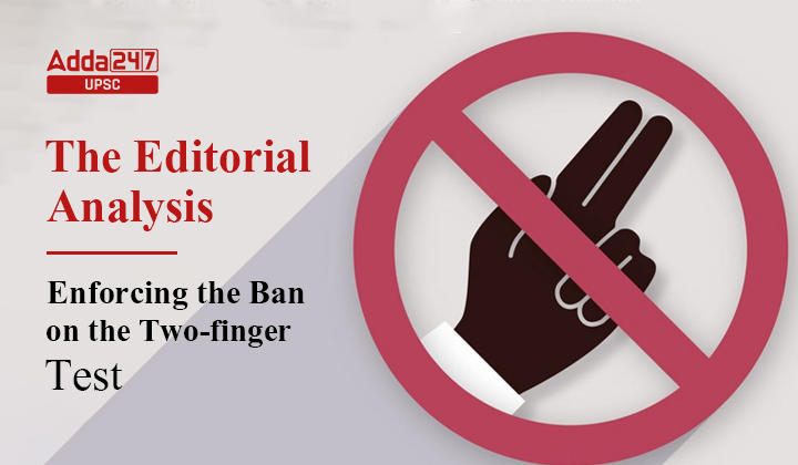 Enforcing the Ban on the Two-finger Test- The Hindu Editorial Analysis_30.1