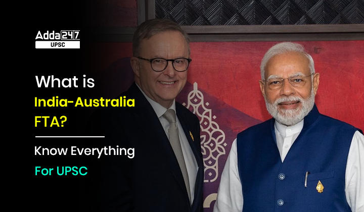 भारत-ऑस्ट्रेलिया एफटीए क्या है? | यूपीएससी के लिए एआई-ईसीटीए के बारे में सबकुछ जानें_30.1