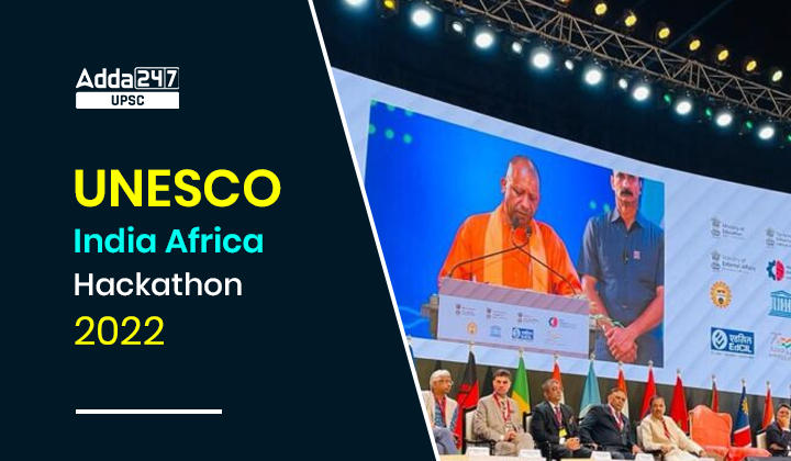 यूनेस्को इंडिया अफ्रीका हैकथॉन 2022 का आयोजन उत्तर प्रदेश में किया जा रहा है _30.1