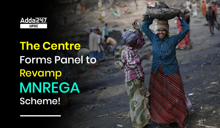 The Centre Forms Panel to Revamp MNREGA Scheme!_30.1