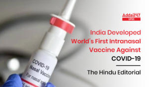 India Developed World’s First Intranasal Vaccine Against COVID-19 | The Hindu Editorial