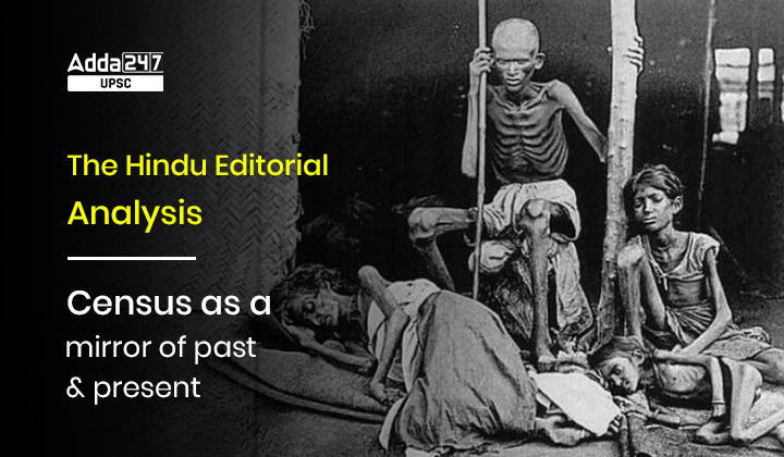 Census As A Mirror Of Past And Present- The Hindu Editorial Analysis