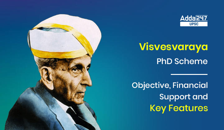 Visvesvaraya PhD Scheme- Objective, Financial Support and Key Features_30.1