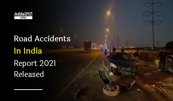 Road Accidents In India Report 2021 Released_30.1