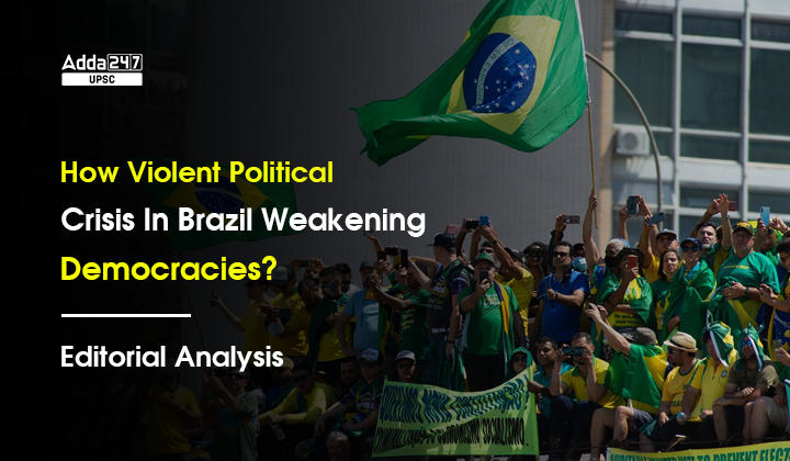 हाउ वायलेंट पॉलिटिकल क्राइसिस इन ब्राजील विकनिंग डेमोक्रेसीज?संपादकीय विश्लेषण_30.1
