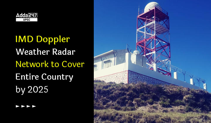 IMD Doppler Weather Radar Network to Cover Entire Country by 2025