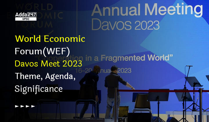 विश्व आर्थिक मंच (WEF) दावोस बैठक 2023: थीम, एजेंडा एवं महत्व_30.1