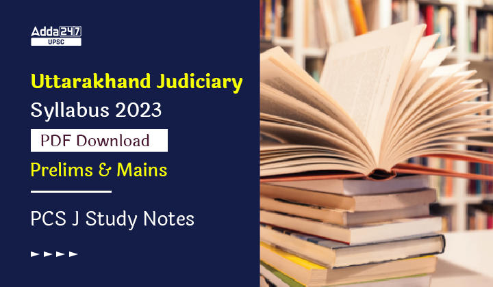 Uttarakhand Judiciary Syllabus 2023, PDF Download Prelims & Mains_30.1