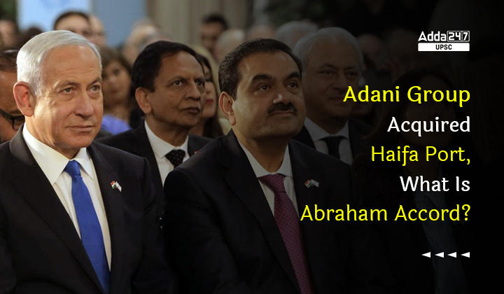 Adani Group Acquired Haifa Port, What Is Abraham Accord?_30.1