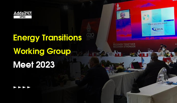 Energy Transitions Working Group Meet 2023 to be held in four Phases_30.1
