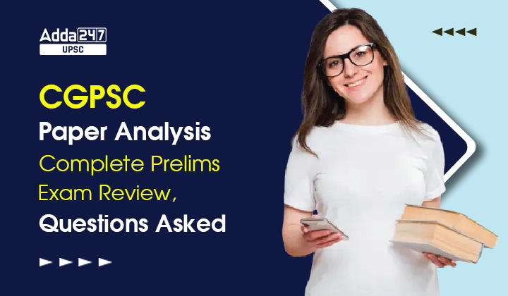 CGPSC Paper Analysis: Complete Prelims Exam Review, Questions Asked_30.1