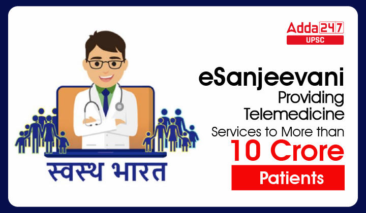 eSanjeevani scheme, Providing Telemedicine Services to More than 10 Crore Patients_30.1