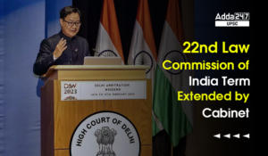 22nd Law Commission of India Term Extended by Cabinet