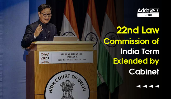 22nd Law Commission of India Time Period Extended by Cabinet_30.1