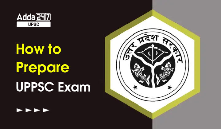 How to Prepare for UPPSC Exam 2023, Tips & Strategy_30.1