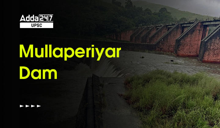 Mullaperiyar Dam Controversy: History, Management, and Inter-State Dispute_30.1
