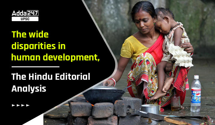 The Wide Disparities in Human Development, The Hindu Editorial Analysis_30.1