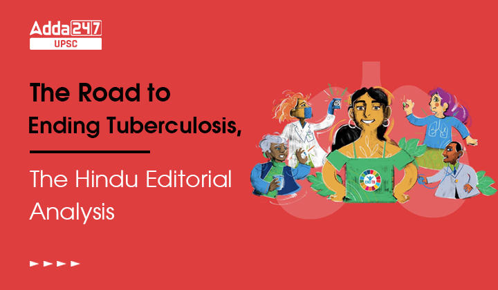 द रोड टू एंडिंग ट्यूबरक्लोसिस, द हिंदू संपादकीय विश्लेषण_30.1