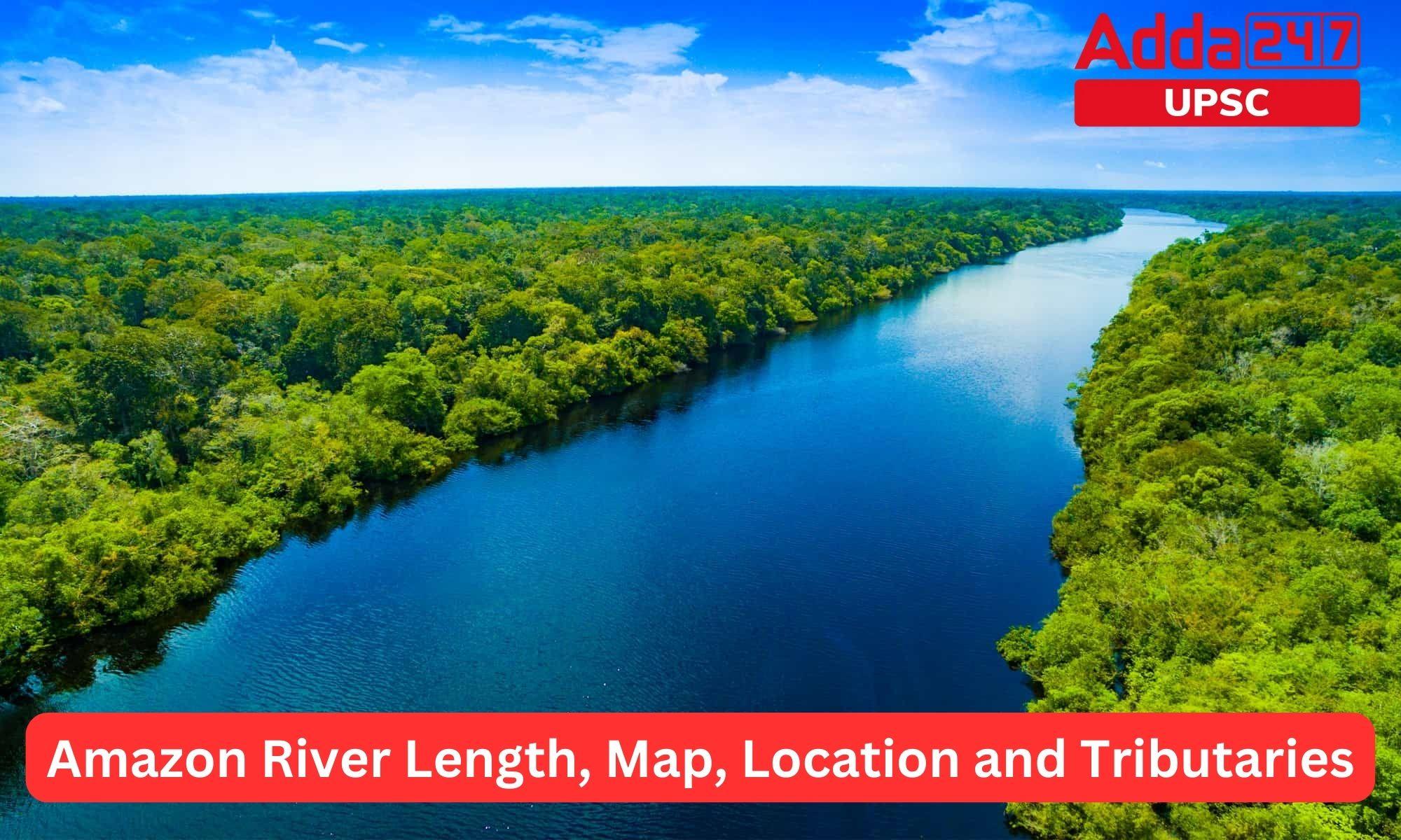 Amazon River Length, Map, Location and Tributaries_30.1