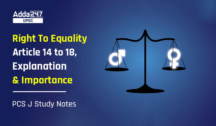 Right Equality Article 14 to 18, Explanation & Importance