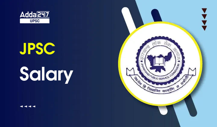 JPSC Salary Structure 2023 Per Month, Pay Scale, In-Hand, Job Profile