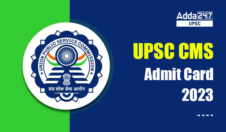 UPSC CMS Admit Card 2023 Out, Direct Download Link