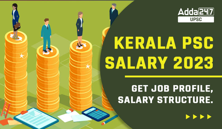 Kerala PSC Salary 2023 Get Job Profile, Salary Structure.