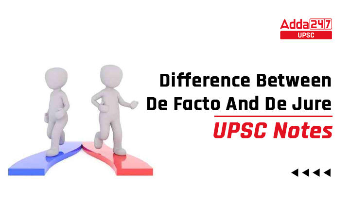 difference-between-de-facto-and-de-jure-upsc-notes