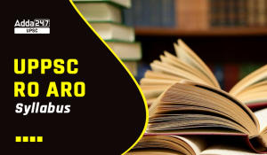 UPPSC RO ARO Syllabus 2023 Prelims and Mains Exam Pattern