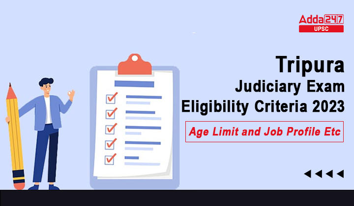 Tripura Judiciary Exam Eligibility Criteria 2023, Age Limit and Job Profile Etc._30.1