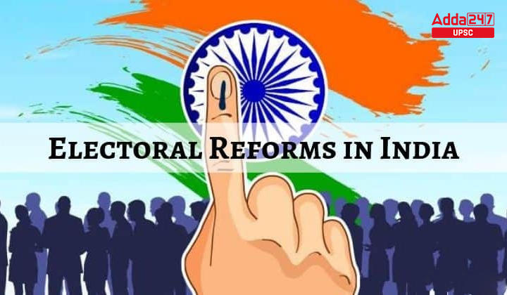 Electoral Reforms In India-Meaning, Need Of Electoral Reforms