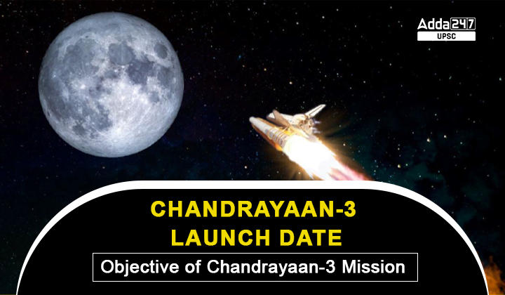 Chandrayaan-3 Launch Date, Objective of Chandrayaan-3 Mission