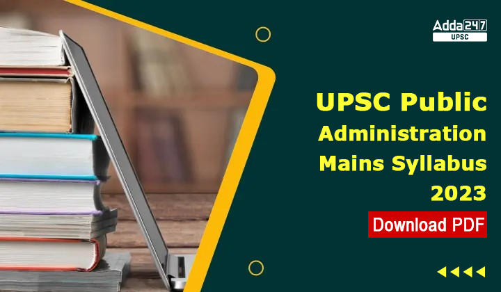 UPSC Public Administration Mains Syllabus 2023 Download PDF